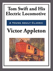 Tom Swift and His Electric Locomotive cover image