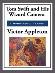 Tom Swift and His Wizard Camera cover image