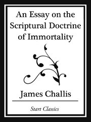 An Essay on the Scriptural Doctrine of Immortality (Start Classics) cover image