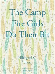The Camp Fire Girls Do Their Bit cover image