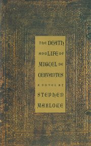 The death and life of Miguel de Cervantes : a novel cover image