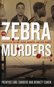 The Zebra Murders : a Season of Killing, Racial Madness and Civil Rights cover image