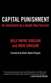 Capital Punishment : an Indictment by a Death-Row Survivor cover image