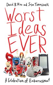 Worst Ideas Ever : A Celebration of Embarrassment cover image