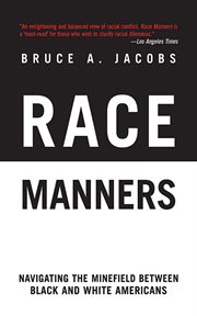 Race Manners : Navigating the Minefield Between Black and White Americans cover image