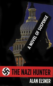The Nazi Hunter : a Novel of Suspense cover image