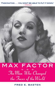 Max Factor : the man who changed the faces of the world cover image