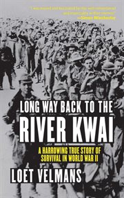 Long Way Back to the River Kwai : Memories of World War II cover image