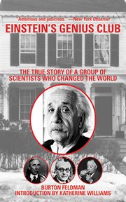 Einstein's Genius Club : the True Story of a Group of Scientists Who Changed the World cover image