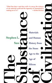 The substance of civilization. Materials and Human History from the Stone Age to the Age of Silicon cover image
