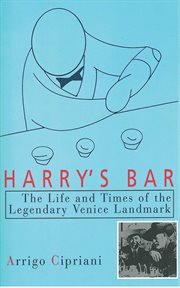 Harry's bar : the life and times of the legendary Venice landmark cover image