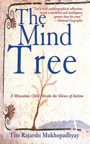 The mind tree : a miraculous child breaks the silence of autism cover image