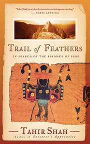 Trail of feathers : in search of the birdmen of Peru cover image