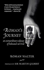 Roman's journey. An Extraordinary Odyssey of Holocaust Survival cover image