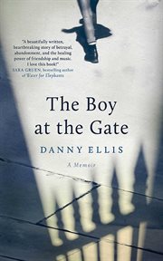 The boy at the gate. A Memoir cover image