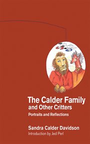 The Calder family and other critters : portraits and reflections cover image