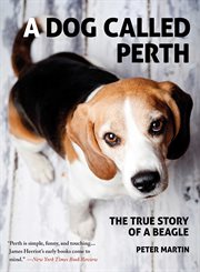 A Dog Called Perth : the True Story of a Beagle cover image