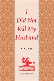 I did not kill my husband : a novel cover image