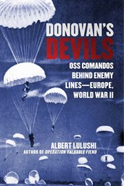 Donovan's Devils : OSS commandos behind enemy lines : Europe, World War II cover image
