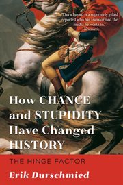How chance and stupidity have changed history : the hinge factor cover image
