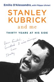 Stanley kubrick and me. Thirty Years at His Side cover image