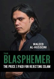 The blasphemer : the price I paid for rejecting Islam cover image