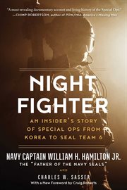 Night fighter : an insider's story of special ops from Korea to Seal Team 6 cover image