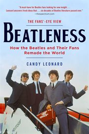 Beatleness. How the Beatles and Their Fans Remade the World cover image