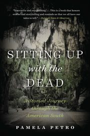 Sitting up with the dead : a storied journey through the American south cover image