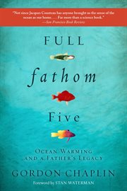 Full Fathom Five : Ocean Warming and a Father's Legacy cover image