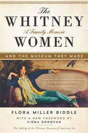 The whitney women and the museum they made. A Family Memoir cover image