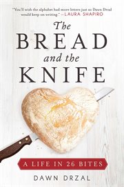 The bread and the knife : a life in 26 bites cover image