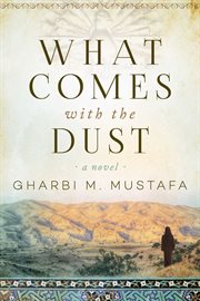 What comes with the dust : a novel cover image