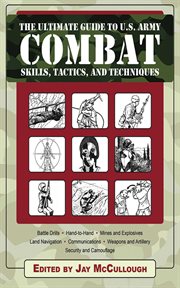 Ultimate Guide to U.S. Army Combat Skills, Tactics, and Techniques cover image