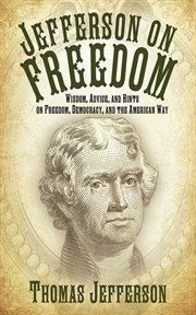 Jefferson on Freedom : Wisdom, Advice, and Hints on Freedom, Democracy, and the American Way cover image