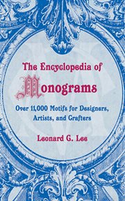 The encyclopedia of monograms : over 11,000 motifs for designers, artists, and crafters cover image