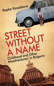 Street without a name. Childhood and Other Misadventures in Bulgaria cover image