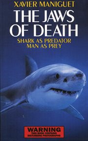 The jaws of death : sharks as predator, man as prey cover image