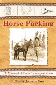 Horse packing : a manual of pack transportation cover image