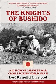 The knights of bushido. A History of Japanese War Crimes During World War II cover image