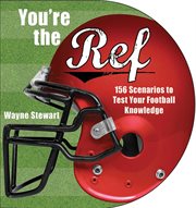 You're the ref! : 156 scenarios to test your football knowledge cover image