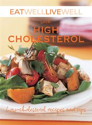 Eat Well Live Well with High Cholesterol : Low-Cholesterol Recipes and Tips cover image