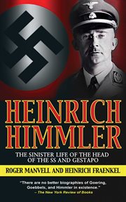 Heinrich Himmler : the Sinister Life of the Head of the SS and Gestapo cover image
