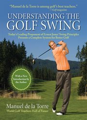 Understanding the Golf Swing : Today's Leading Proponents of Ernest Jones' Swing Principles Presents a Complete System for Better Golf cover image