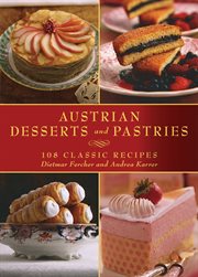 Austrian desserts and pastries : 108 classic recipes cover image