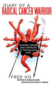 Diary of a Radical Cancer Warrior : Fighting Cancer and Capitalism at the Cellular Level cover image