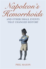Napoleon's hemorrhoids : and other small events that changed history cover image
