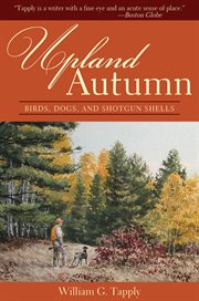 Upland autumn : birds, dogs, and shotgun shells cover image