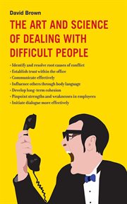 The art and science of dealing with difficult people cover image