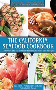 The California seafood cookbook : a cook's guide to the fish and shellfish of California, the Pacific Coast and beyond cover image